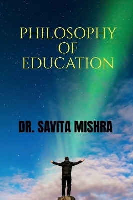 Philosophy of Education - Savita Mishra