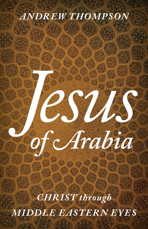 Jesus of Arabia -  Andrew Thompson