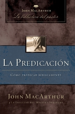 La predicación - John F. MacArthur