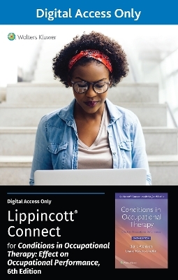 Conditions in Occupational Therapy: Effect on Occupational Performance 6e Lippincott Connect Standalone Digital Access Card - Ben Atchison, Diane Dirette