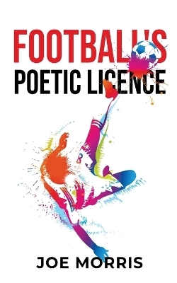 Football's Poetic Licence - Joe Morris