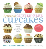 Artisanal Gluten-Free Cupcakes: 50 Enticing Recipes to Satisfy Every Cupcake Craving (No Gluten, No Problem) - Kelli Bronski, Peter Bronski