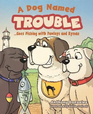 Dog Named Troublegoes Fishing - Anthony Gonzalez