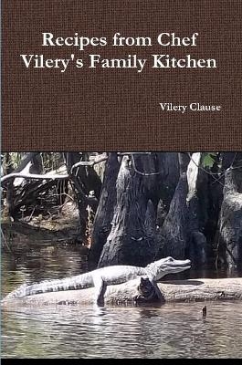 Recipes from Chef Vilery's Family Kitchen - Vilery Clause