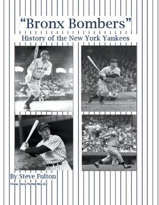 "Bronx Bombers" History of the New York Yankees - Steve Fulton