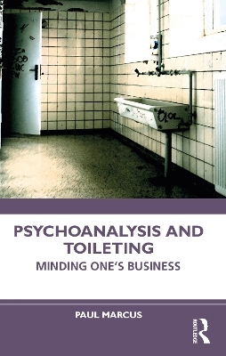 Psychoanalysis and Toileting - Paul Marcus