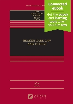 Health Care Law and Ethics - Professor of Law Mark A Hall, David Orentlicher, Mary Anne Bobinski, Nicholas Bagley, I Glenn Cohen