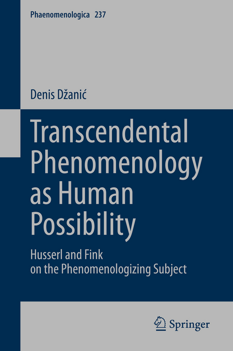 Transcendental Phenomenology as Human Possibility - Denis Džanić