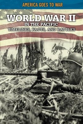 World War II in the Pacific: Timelines, Facts, and Battles - Craig Boutland