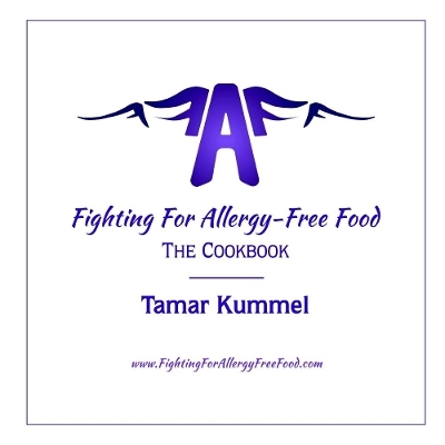 Fighting for Allergy Free Food: The Cookbook - Tamar Kummel
