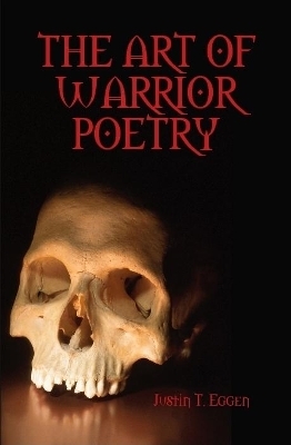 The Art Of Warrior Poetry - Justin Eggen