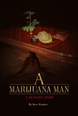 Marijuana Man a Dealer's Diary -  steve kravetz