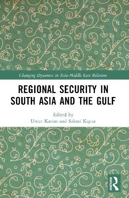 Regional Security in South Asia and the Gulf - 