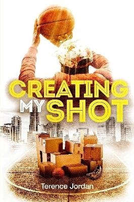 Creating My Shot - Terence Jordan