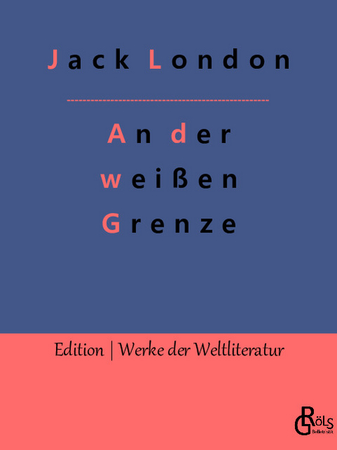 An der weißen Grenze - Jack London