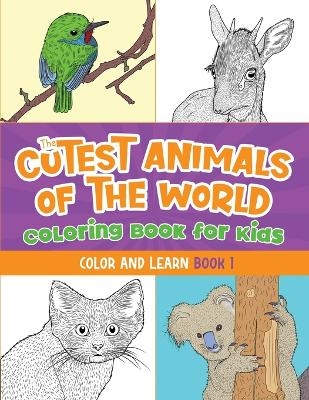 The Cutest Animals of the World Coloring Book for Kids - Jack Lewis
