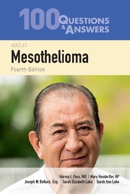 100 Questions & Answers About Mesothelioma - Harvey I. Pass, Mary Hesdorffer, Joseph W. Belluck, Sarah Lake