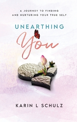 Unearthing You - Karin L Schulz