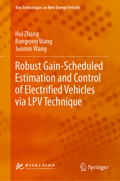 Robust Gain-Scheduled Estimation and Control of Electrified Vehicles via LPV Technique - Hui Zhang, Rongrong Wang, Junmin Wang
