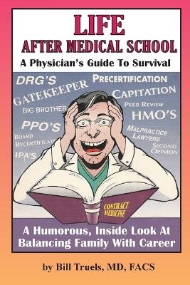 Life After Medical School - A Physician's Guide To Survival - Bill Truels