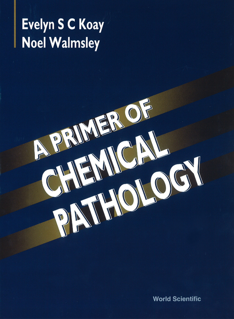 Primer Of Chemical Pathology, A -  Koay Evelyn S C Koay,  Walmsley Noel Walmsley