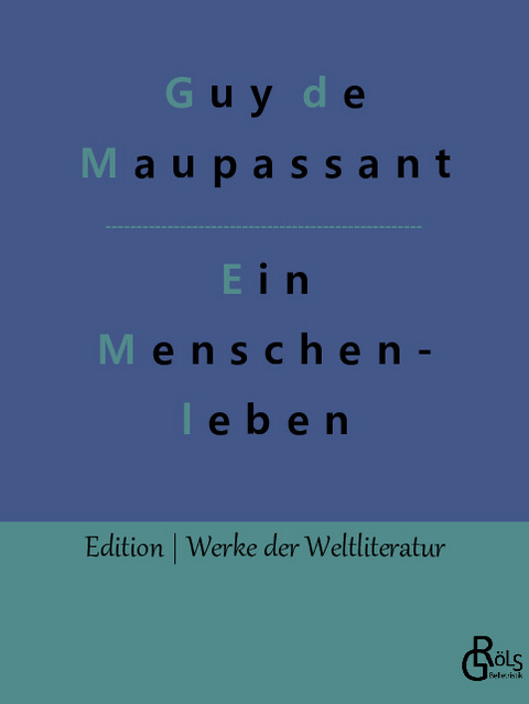 Ein Menschenleben - Guy de Maupassant