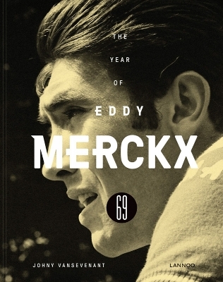 1969 - The Year of Eddy Merckx - Johny Vansevenant