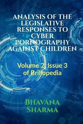 Analysis of the Legislative Responses to Cyber Pornography Against Children - Bhavana Sharma