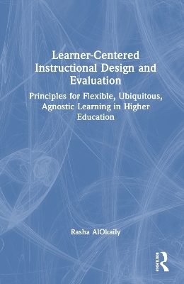 Learner-Centered Instructional Design and Evaluation - Rasha AlOkaily