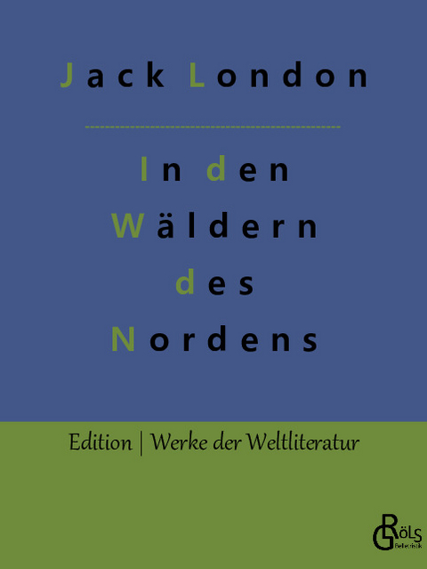 In den Wäldern des Nordens - Jack London