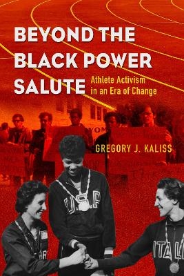 Beyond the Black Power Salute - Gregory J. Kaliss