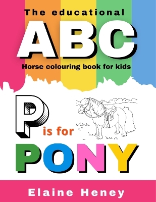 The Educational ABC Horse Colouring Book for Kids - Elaine Heney