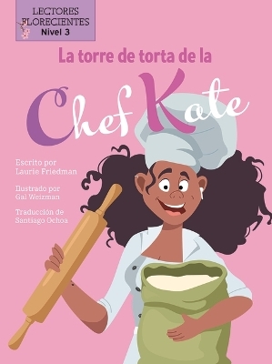 La Torre de Torta de la Chef Kate (Chef Kate's Cake Tower) - Laurie Friedman
