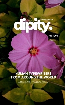 Dipity Literary Mag Issue #1 (Dipity Print) - Dipity Literary Magazine