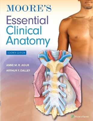 Moore's Essential Clinical Anatomy 7e Lippincott Connect Access Card for Packages Only - Anne M. R. Agur, Arthur F. Dalley II