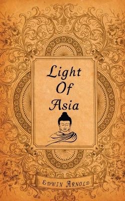 The Light of Asia - Sir Edwin Arnold