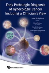 Early Pathologic Diagnosis Of Gynecologic Cancer Including A Clinician's View -  Altchek Albert Altchek,  Llorca Frederique Penault Llorca,  Deligdisch Liane Deligdisch,  Wu Maoxin Wu,  Schlosshauer Peter W Schlosshauer