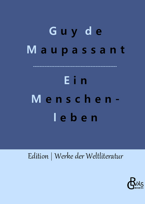 Ein Menschenleben - Guy de Maupassant
