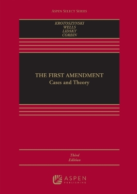 The First Amendment - Ronald J Krotoszynski, Christina E Wells, Lyrissa C Barnett Lidsky, Caroline M Corbin