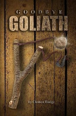 Goodbye Goliath, One Man's Journey to Sobriety - Clemon Hodge