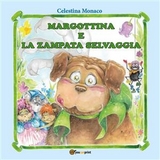 Margottina e la zampata selvaggia - Celestina Monaco