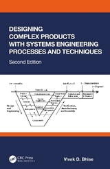 Designing Complex Products with Systems Engineering Processes and Techniques - Bhise, Vivek D.