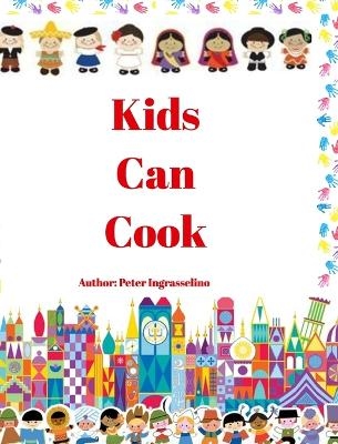 Kids Can Cook - Peter Ingrasselino