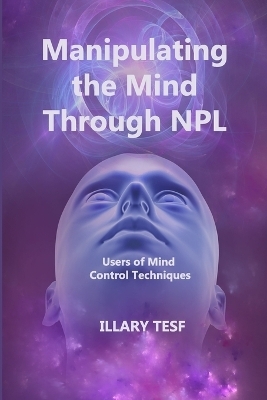 Manipulating the Mind Through NPL - Illary Tesf