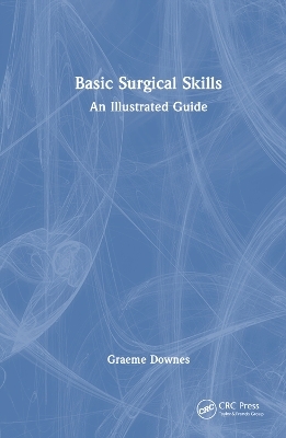 Basic Surgical Skills - Graeme Downes
