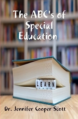 The ABC's of Special Education - Dr. Jennifer Cooper Scott