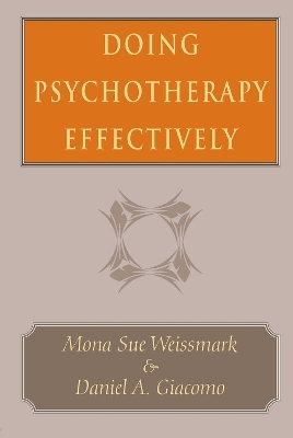Doing Psychotherapy Effectively - Mona Sue Weissmark, Daniel A. Giacomo