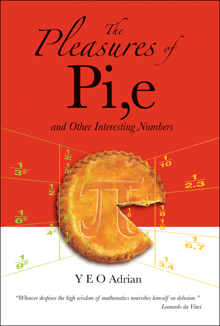 Pleasures Of Pi, E And Other Interesting Numbers, The -  Yeo Adrian Ning Hong Yeo