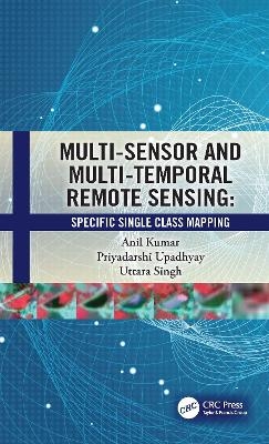 Multi-Sensor and Multi-Temporal Remote Sensing - Anil Kumar, Priyadarshi Upadhyay, Uttara Singh