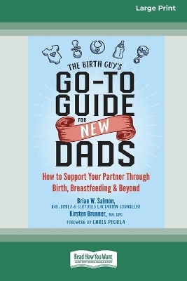 The Birth Guy's Go-To Guide for New Dads - Brian W Salmon, Kirsten Brunner